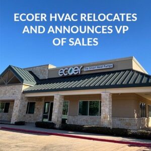 Ecoer HVAC Systems Relocates Headquarters to Texas and Appoints Jack Ernest as VP of Sales